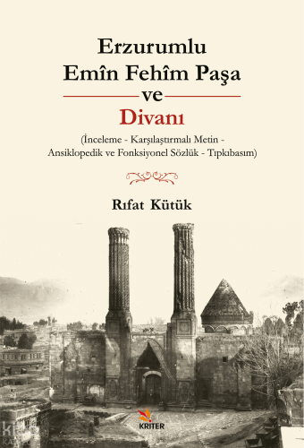 Erzurumlu Emîn Fehîm Paşa ve Divanı;İnceleme - Karşılaştırmalı Metin -