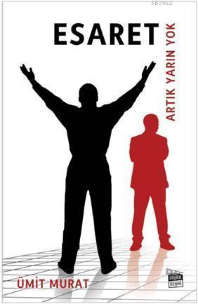 Esaret; Artık Yarın Yok