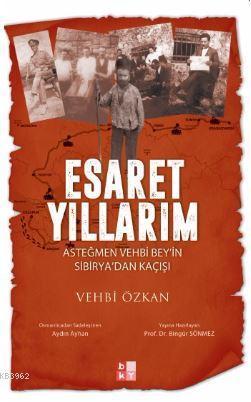 Esaret Yıllarım; Asteğmen Vehbi Bey'in Sibirya'dan Kaçışı