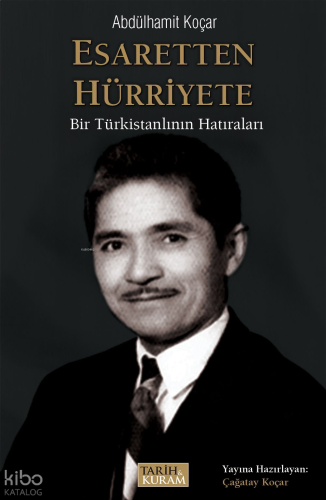 Esaretten Hürriyete;Bir Türkistanlının Hatıraları