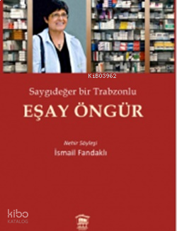 Eşay Öngür;Saygıdeğer Bir Trabzonlu