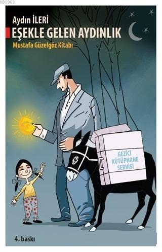 Eşekle Gelen Aydınlık; Mustafa Güzelgöz Kitabı