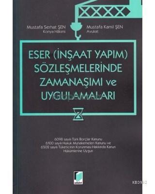 Eser – İnşaat Yapım – Sözleşmelerinde Zamanaşımı ve Uygulamaları