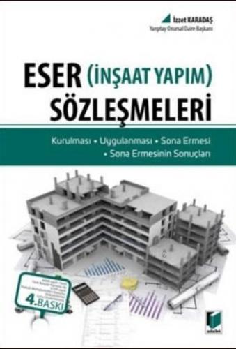 Eser Sözleşmeleri; (İnşaat Yapım) - Kurulması, Uygulanması, Sona Ermesi, Sona Ermesinin Sonuçları