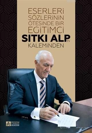Eserleri Sözlerinin Ötesinde Bir Eğitimci: Sıtkı Alp'in Kaleminden