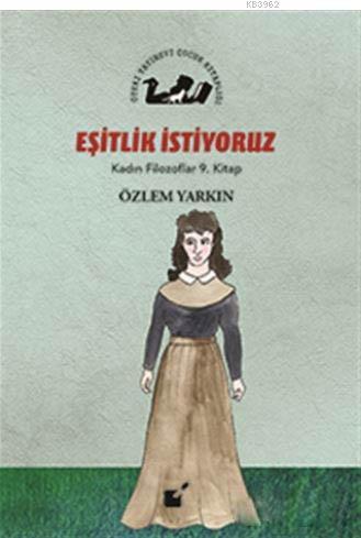 Eşitlik İstiyoruz - Kadın Filozoflar 9. Kitap