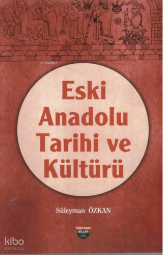 Eski Anadolu Tarihi ve Kültürü