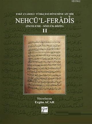 Eski Anadolu Türkçesi Dönemine Ait Bir Nehcü'l Feradis 2 (Ciltli); (İnceleme - Sözlük - Dizin)