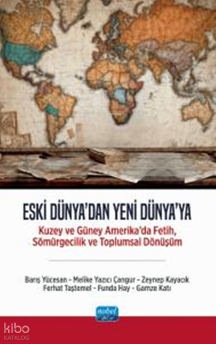 Eski Dünya'dan Yeni Dünya'ya: Kuzey ve Güney Amerika'da Fetih, Sömürgecilik ve Toplumsal Dönüşüm