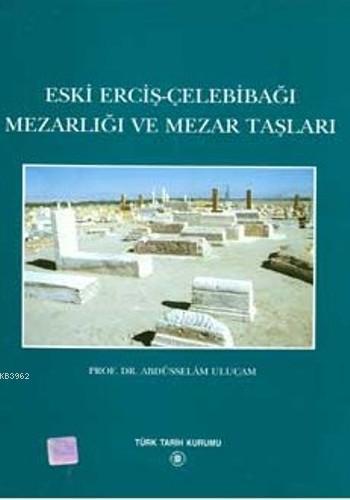 Eski Erciş-Çelebibağı Mezarlığı ve Mezar Taşları