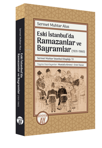 Eski İstanbul’da Ramazanlar ve Bayramlar (1931-1960)
