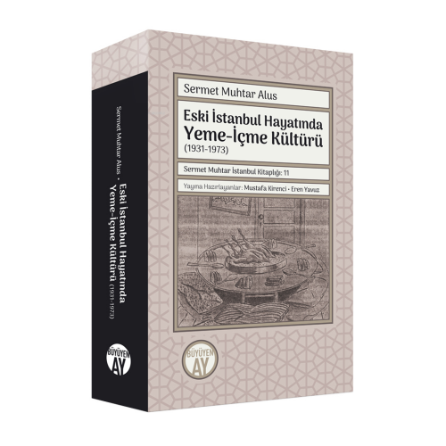 Eski İstanbul Hayatında Yeme-İçme Kültürü (1931-1973);Sermet Muhtar İstanbul Kitaplığı: 11