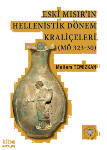 Eski Mısır’ın Hellenistik Dönem Kraliçeleri (MÖ 323-30)