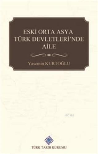 Eski Orta Asya Türk Devletleri'nde Aile
