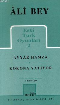 Eski Türk Oyunları 2; Ayyar Hamza, Kokona Yatıyor