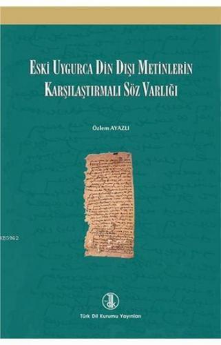 Eski Uygurca Din Dışı Metinlerin Karşılaştırmalı Söz Varlığı