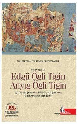 Eski Uygurca - Edgü Ögli Tigin Anyıg Ögli Tigin