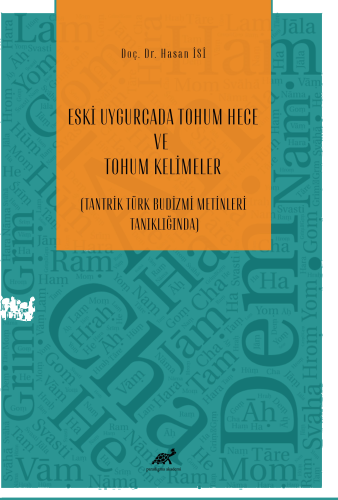 Eski Uygurcada Tohum Hece Ve Tohum Kelimeler;(Tantrik Türk Budizmi Metinleri Tanıklığında)