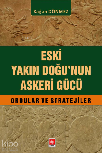 Eski Yakın Doğu'nun Askeri Gücü;Ordular ve Stratejiler