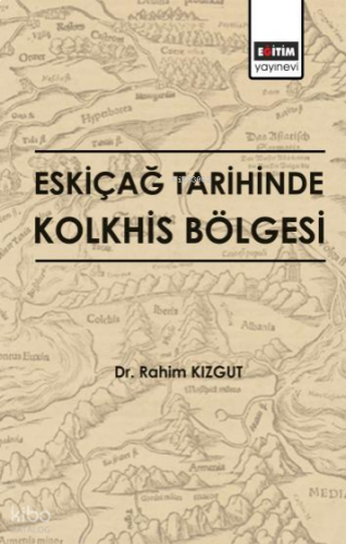 Eskiçağ Tarihinde Kolkhis Bölgesi
