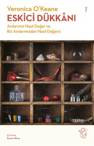 Eskici Dükkânı ;Anılarımız Nasıl Doğar ve Biz Anılarımızdan Nasıl Doğarız