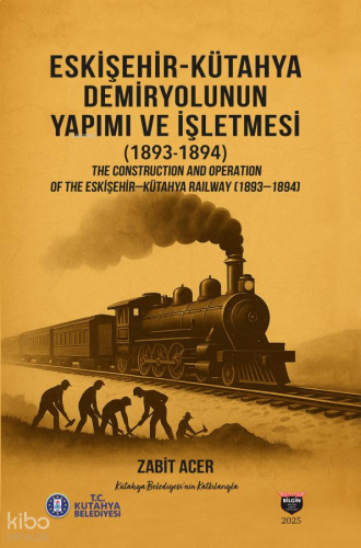 Eskişehir-Kütahya Demiryolunun Yapımı ve İşletmesi (1893-1894)