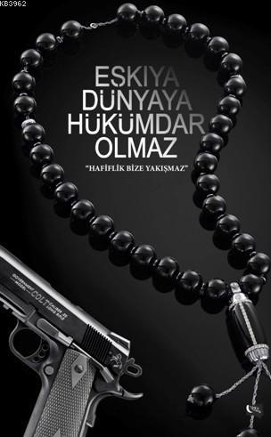 Eşkıya Dünyaya Hükümdar Olmaz; Hafiflik Bize Yakışmaz