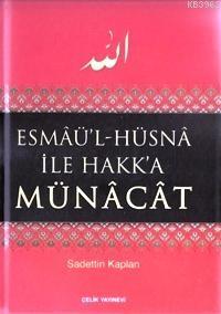 Esmaü'l-Hüsna İle Hakk'a Münacat (Ciltli)
