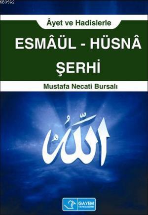 Esmâül-Hüsna Şerhi; Ayet ve Hadislerle