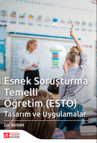 Esnek Soruşturma Temelli Öğretim ( ESTÖ );Tasarım ve Uygulamalar
