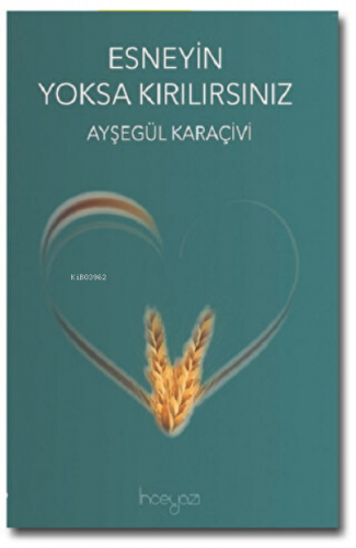 Esneyin Yoksa Kırılırsınız