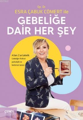Esra Çabuk Cömert ile Gebeliğe Dair Her Sey; A'dan Z'ye Gebelik Gebeliğin Fiziksel Psikolojik ve Bedensel Süreci