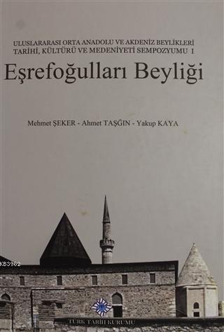 Eşrefoğulları Beyliği; Uluslararası Orta Anadolu ve Akdeniz Beylikleri Tarihi, Kültürü ve Medeniyeti Sempozyumu - 1