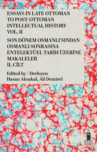 Essays in Late Ottoman to Post-Ottoman Intellectual History, Vol. II;S