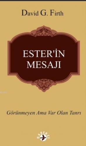 Ester'in Mesajı; Görünmeyen Ama Var Olan Tanrı