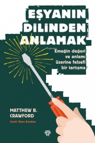 Eşyanın Dilinden Anlamak;Emeğin Değeri ve Anlamı Üzerine Felsefi Bir Tartışma