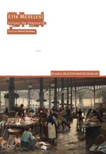 Etik Meselesi;İktisadi Bir Perspektif