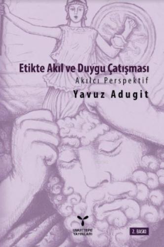 Etikte Akıl ve Duygu Çatışması; Akılcı Perspektif