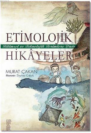 Etimolojik Hikayeler; Bilimsel ve Teknolojik Terimlere Dair