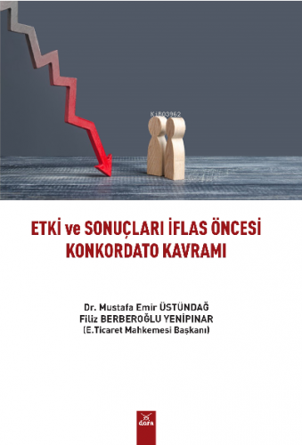 Etki Ve Sonuçları İflas Öncesi Konkordato Kavramı