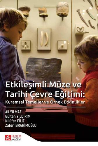 Etkileşimli Müze ve Tarihi Çevre Eğitimi Kurumsal Temeller ve Örnek Etkinlikler
