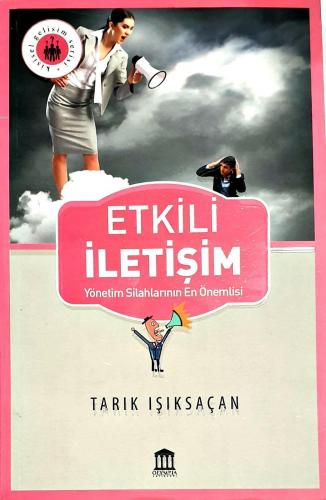 Etkili İletişim; Yönetim Silahlarının En Önemlisi
