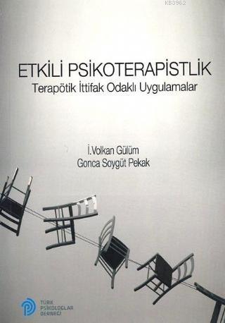 Etkili Psikoterapistlik; Terapötik İttifak Odaklı Uygulamalar