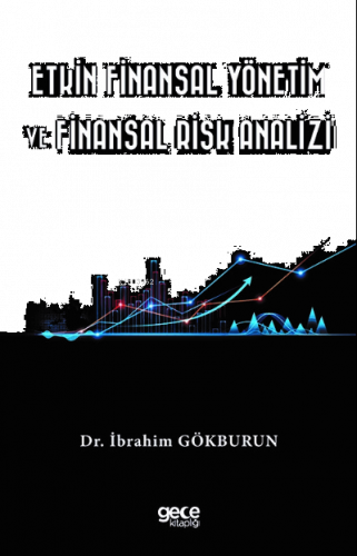 Etkin Finansal Yönetim ve Finansal Risk Analizi
