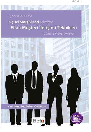 Etkin Müşteri İletişimi Teknikleri; İşletmelerde Kişisel Satış Süreci Açısından