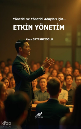 Etkin Yöntem;Yönetici ve Yönetici Adayları İçin…