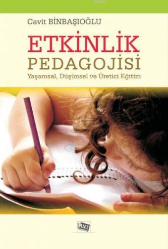 Etkinlik Pedagojisi; Yaşamsal, Düşünsel ve Üretici Eğitim
