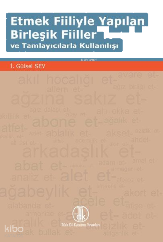 Etmek Fiiliyle Yapılan Birleşik Fiiller ve Tamlayıcılarla Kullanılışı