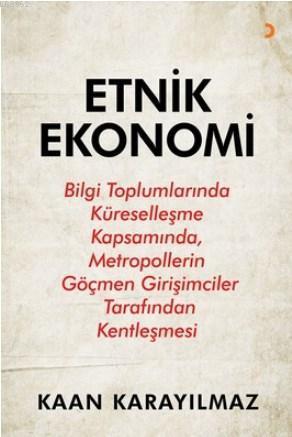 Etnik Ekonomi; Bilgi Toplumlarında Küreselleşme Kapsamında, Metropollerin Göçmen Girişimciler Tarafından Kentleşme