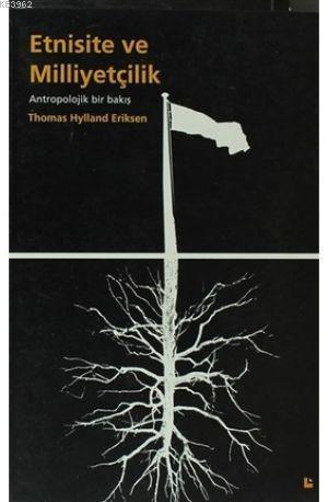 Etnisite ve Milliyetçilik; Antropolojik Bir Bakış